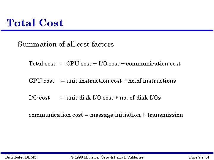 Total Cost Summation of all cost factors Total cost = CPU cost + I/O