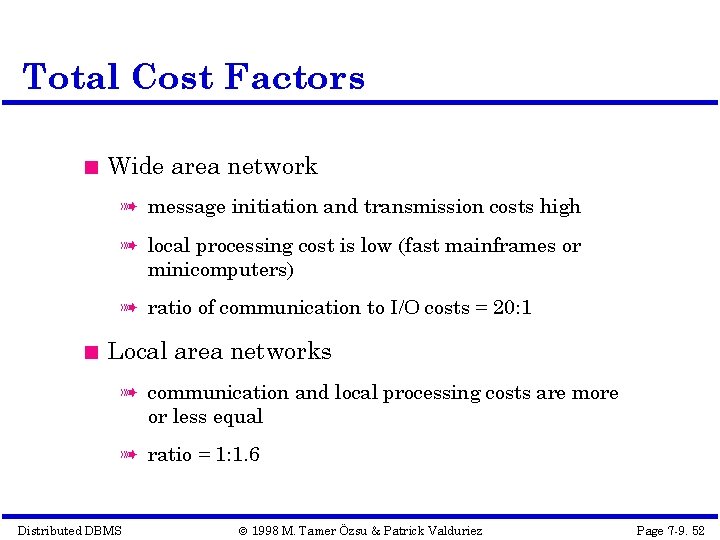 Total Cost Factors Wide area network à message initiation and transmission costs high à