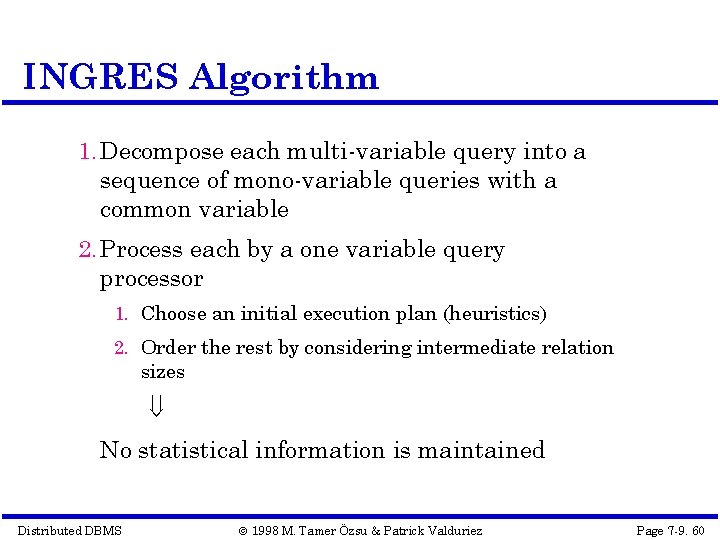 INGRES Algorithm 1. Decompose each multi-variable query into a sequence of mono-variable queries with