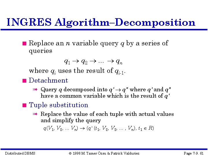 INGRES Algorithm–Decomposition Replace an n variable query q by a series of queries q