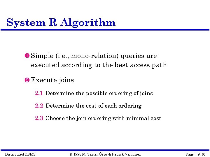 System R Algorithm Simple (i. e. , mono-relation) queries are executed according to the