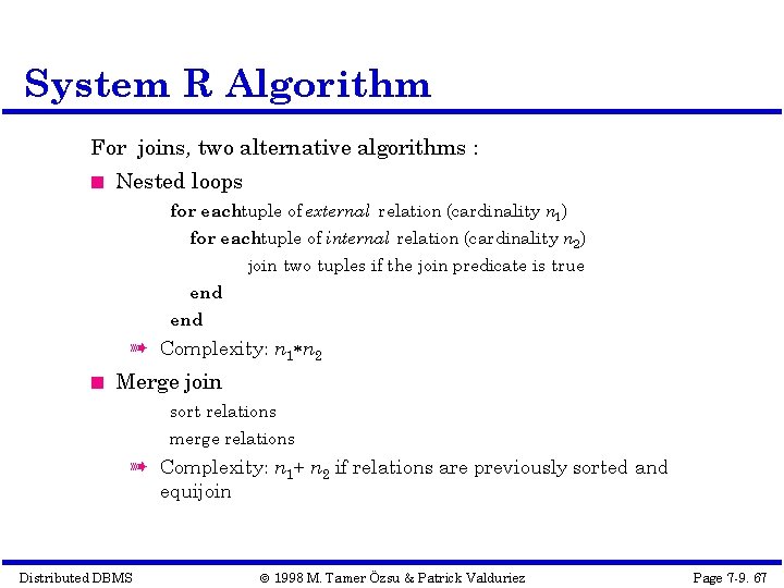 System R Algorithm For joins, two alternative algorithms : Nested loops for eachtuple of