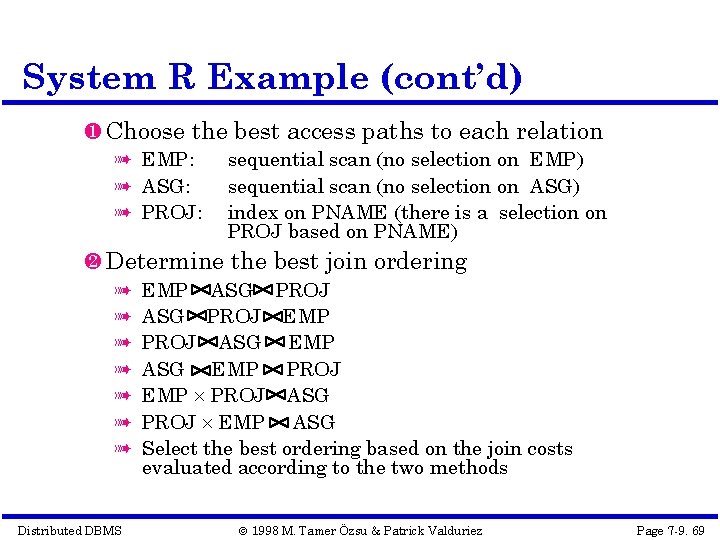 System R Example (cont’d) Choose the best access paths to each relation à EMP: