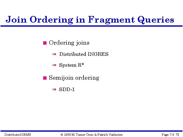 Join Ordering in Fragment Queries Ordering joins à Distributed INGRES à System R* Semijoin