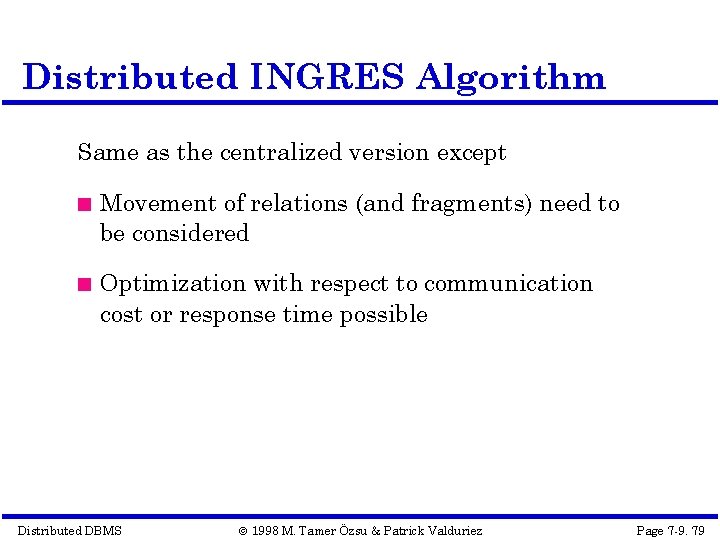 Distributed INGRES Algorithm Same as the centralized version except Movement of relations (and fragments)