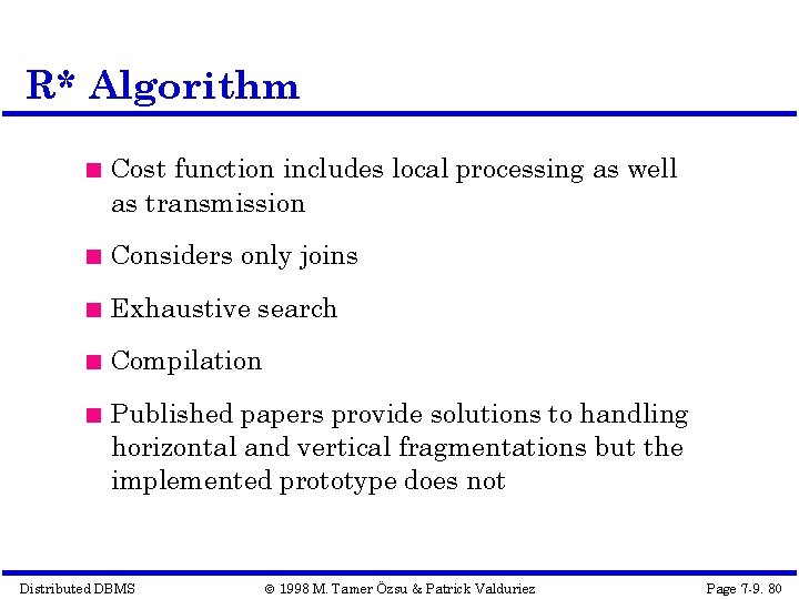 R* Algorithm Cost function includes local processing as well as transmission Considers only joins