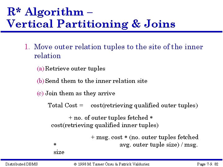 R* Algorithm – Vertical Partitioning & Joins 1. Move outer relation tuples to the