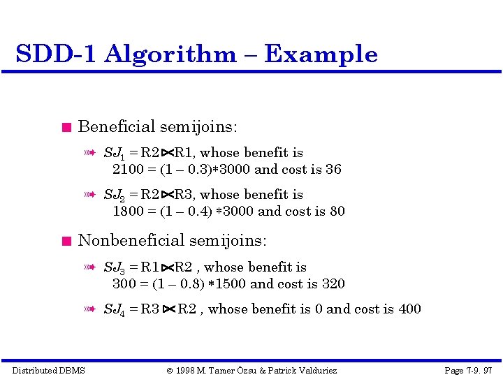 SDD-1 Algorithm – Example Beneficial semijoins: à SJ 1 = R 2 R 1,