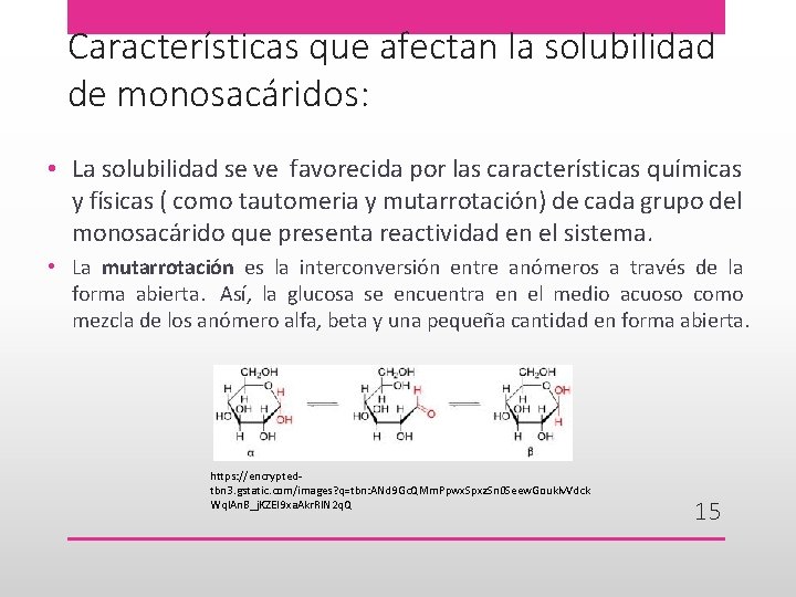 Características que afectan la solubilidad de monosacáridos: • La solubilidad se ve favorecida por