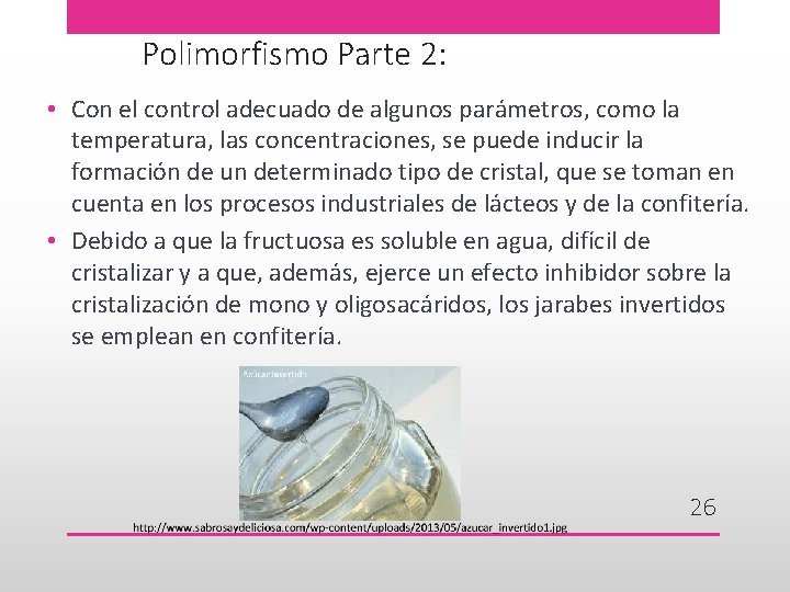 Polimorfismo Parte 2: • Con el control adecuado de algunos parámetros, como la temperatura,