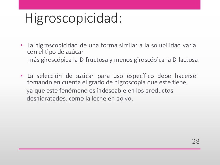 Higroscopicidad: • La higroscopicidad de una forma similar a la solubilidad varía con el