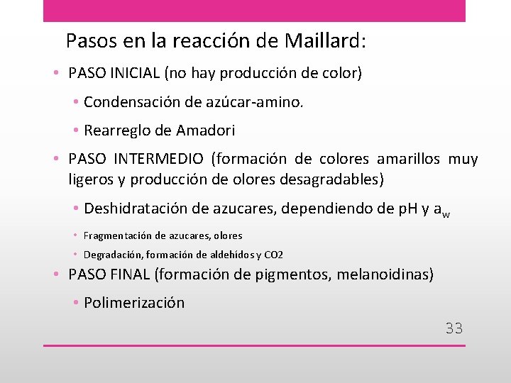 Pasos en la reacción de Maillard: • PASO INICIAL (no hay producción de color)