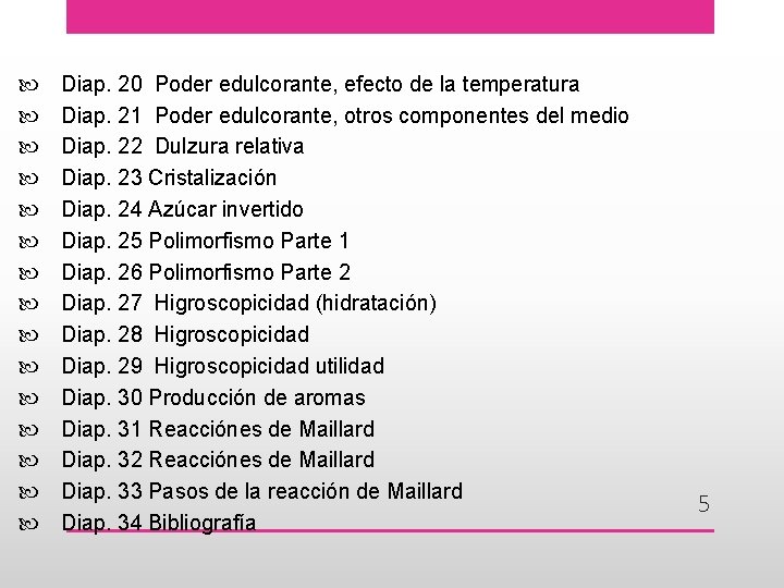  Diap. 20 Poder edulcorante, efecto de la temperatura Diap. 21 Poder edulcorante, otros