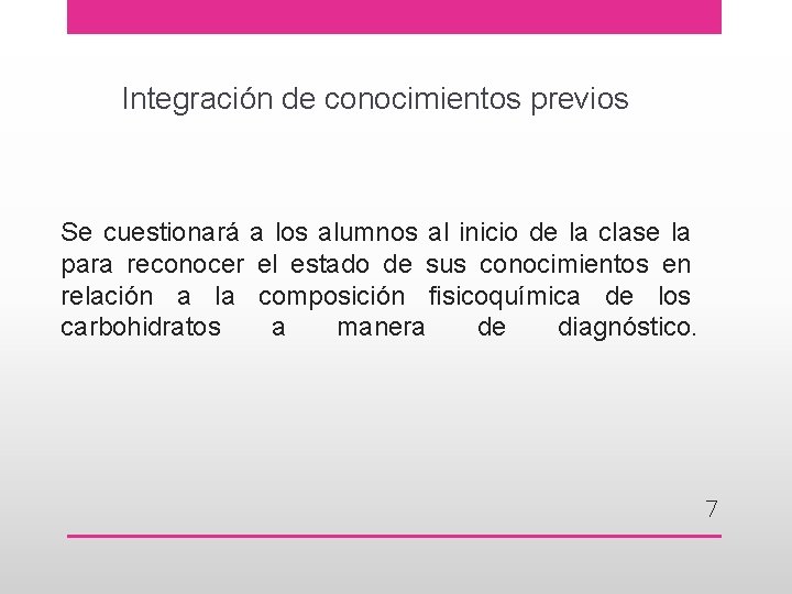 Integración de conocimientos previos Se cuestionará a los alumnos al inicio de la clase