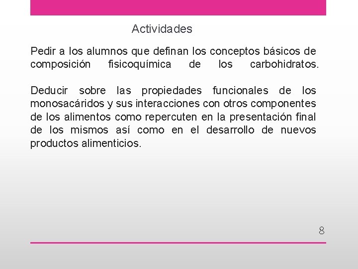 Actividades Pedir a los alumnos que definan los conceptos básicos de composición fisicoquímica de