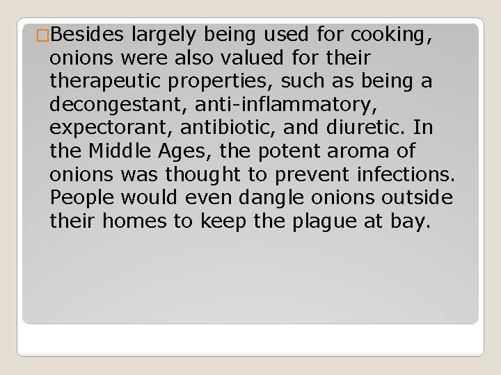 �Besides largely being used for cooking, onions were also valued for their therapeutic properties,