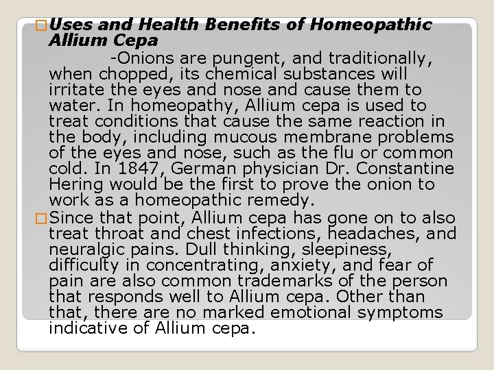 � Uses and Health Benefits of Homeopathic Allium Cepa -Onions are pungent, and traditionally,