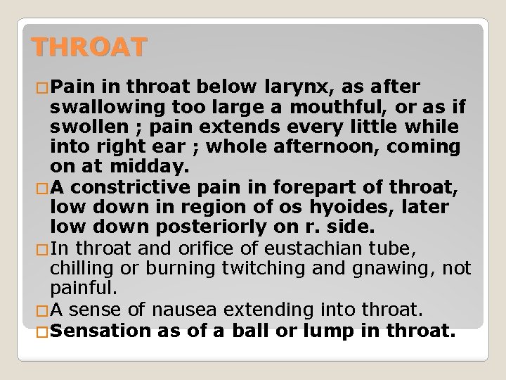 THROAT �Pain in throat below larynx, as after swallowing too large a mouthful, or