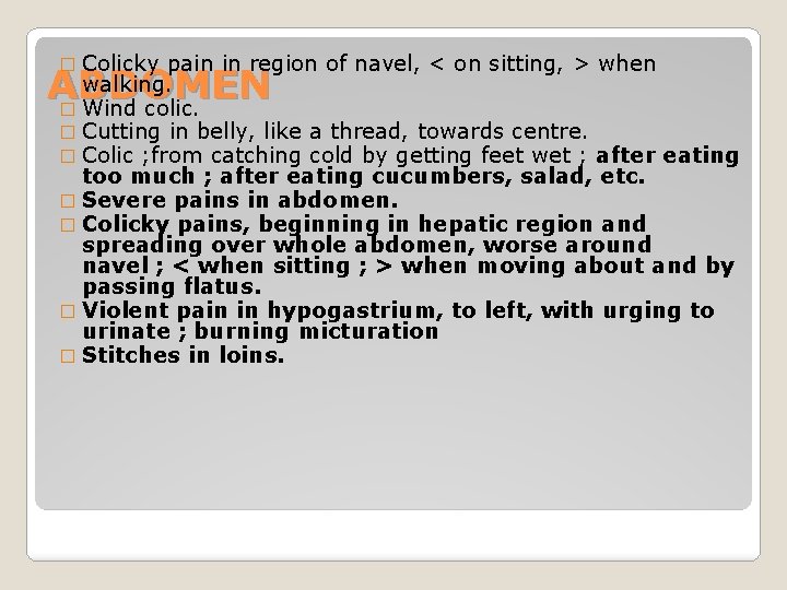 � Colicky pain in region of navel, < on sitting, > when walking. ABDOMEN
