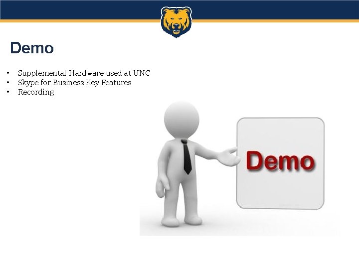 Demo • • • Supplemental Hardware used at UNC Skype for Business Key Features