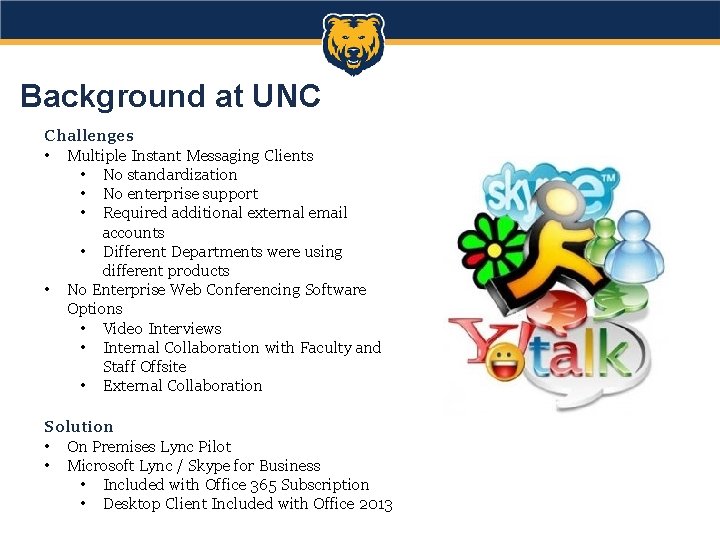 Background at UNC Challenges • Multiple Instant Messaging Clients • No standardization • No