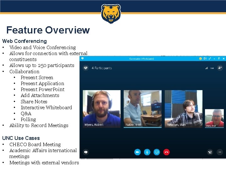 Feature Overview Web Conferencing • Video and Voice Conferencing • Allows for connection with