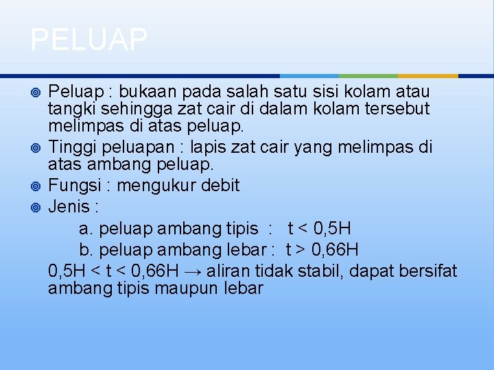 PELUAP ¥ ¥ Peluap : bukaan pada salah satu sisi kolam atau tangki sehingga