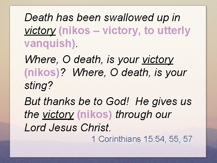 Death has been swallowed up in victory (nikos – victory, to utterly vanquish). Where,