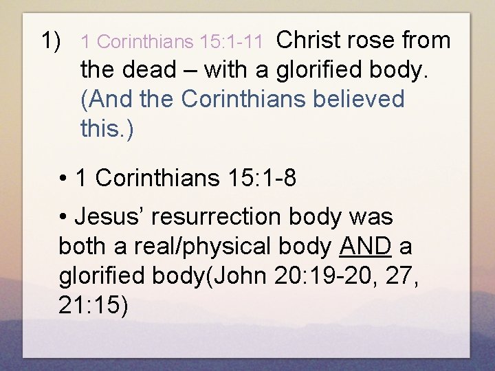 1) 1 Corinthians 15: 1 -11 Christ rose from the dead – with a