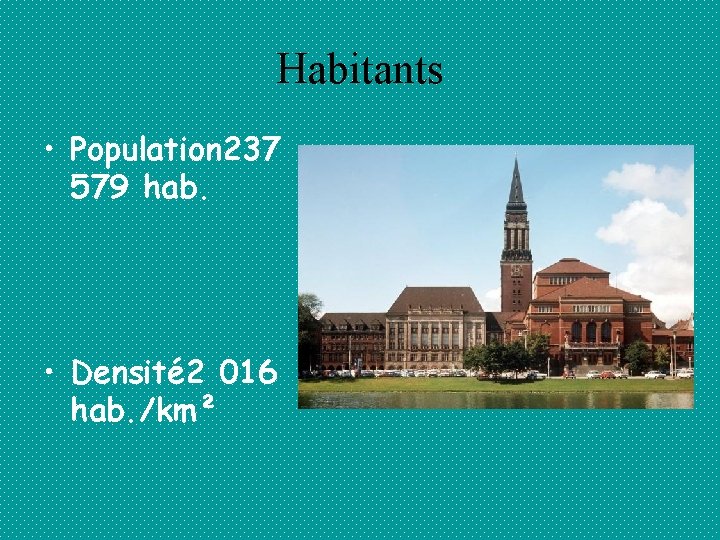Habitants • Population 237 579 hab. • Densité 2 016 hab. /km² 