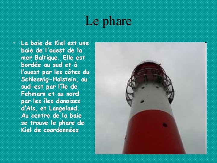 Le phare • La baie de Kiel est une baie de l'ouest de la