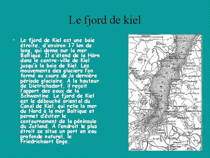 Le fjord de kiel • Le fjord de Kiel est une baie étroite, d'environ