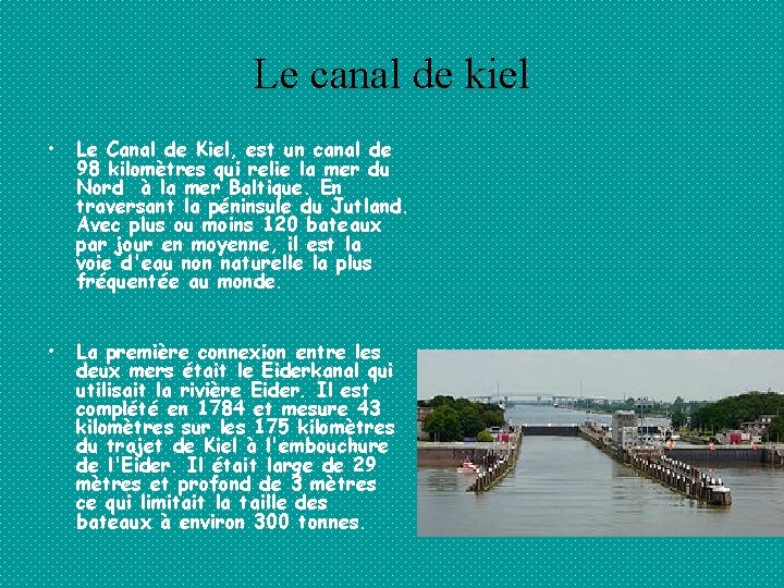 Le canal de kiel • Le Canal de Kiel, est un canal de 98