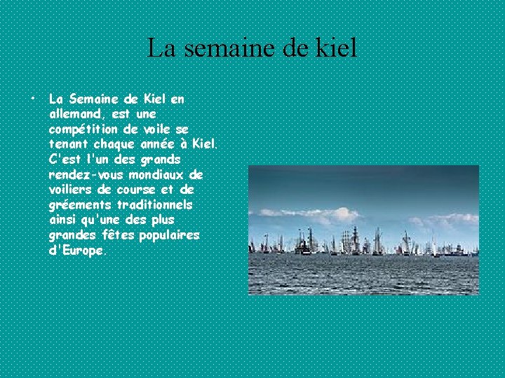 La semaine de kiel • La Semaine de Kiel en allemand, est une compétition