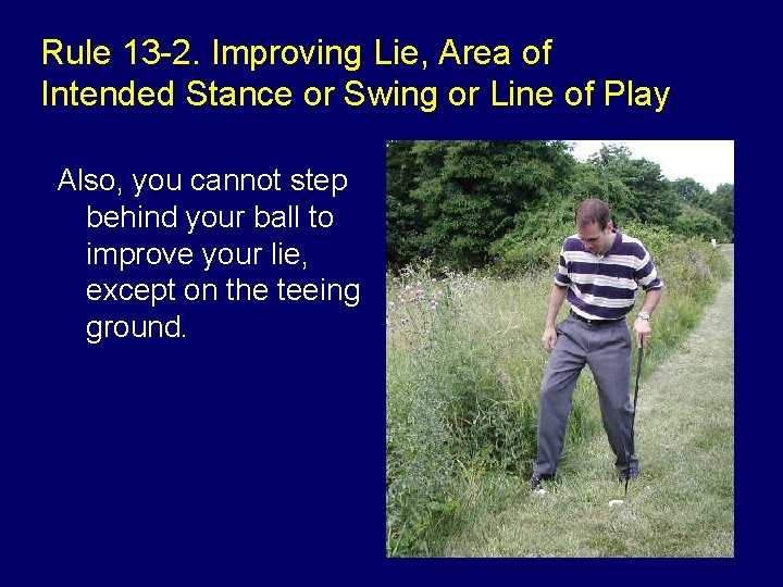 Rule 13 -2. Improving Lie, Area of Intended Stance or Swing or Line of