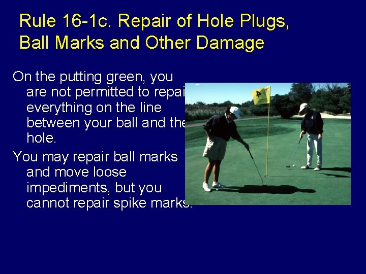 Rule 16 -1 c. Repair of Hole Plugs, Ball Marks and Other Damage On