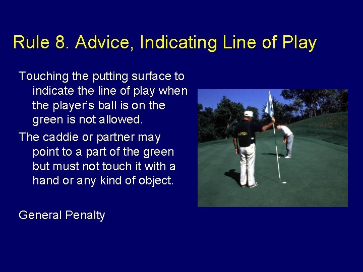 Rule 8. Advice, Indicating Line of Play Touching the putting surface to indicate the