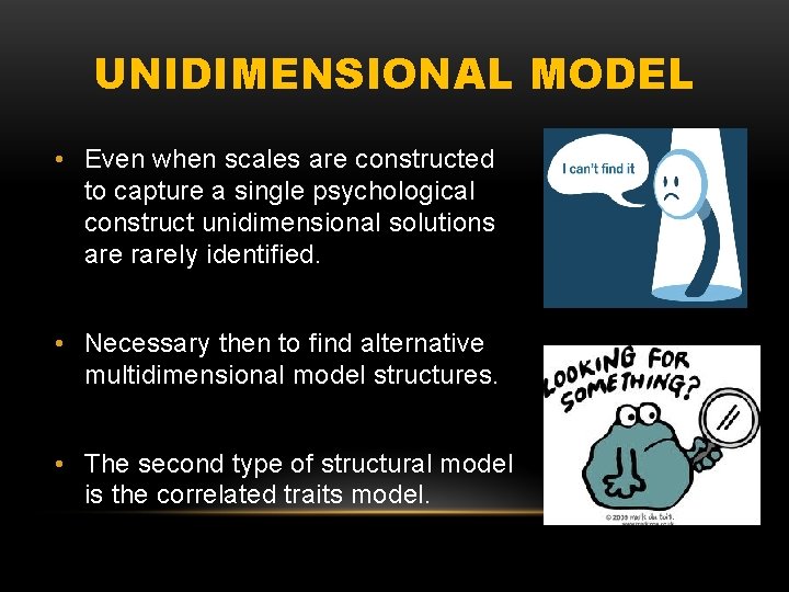 UNIDIMENSIONAL MODEL • Even when scales are constructed to capture a single psychological construct