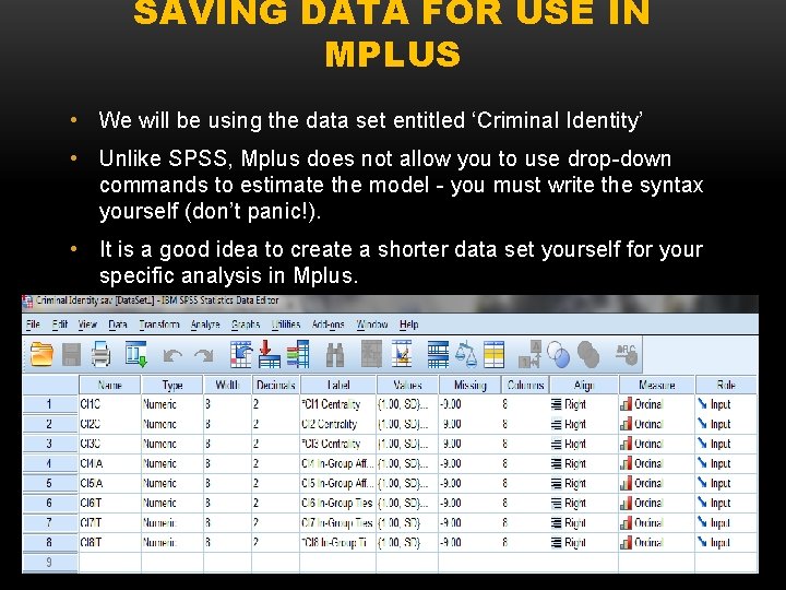 SAVING DATA FOR USE IN MPLUS • We will be using the data set