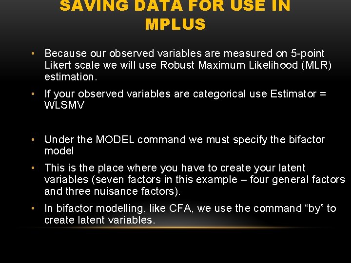 SAVING DATA FOR USE IN MPLUS • Because our observed variables are measured on