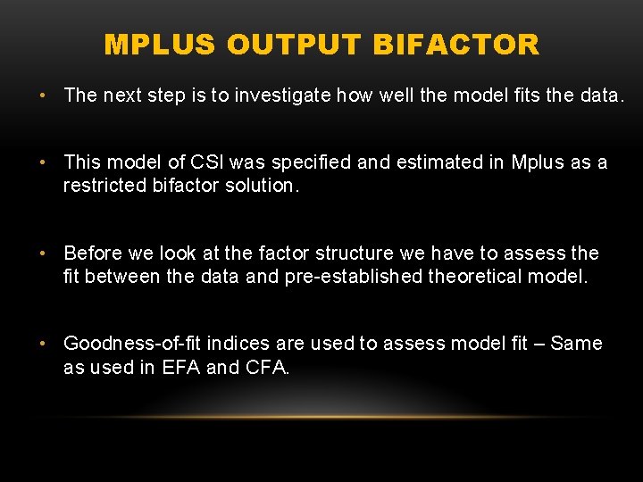 MPLUS OUTPUT BIFACTOR • The next step is to investigate how well the model