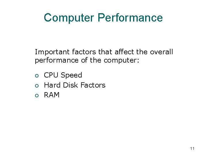 Computer Performance Important factors that affect the overall performance of the computer: ¡ CPU