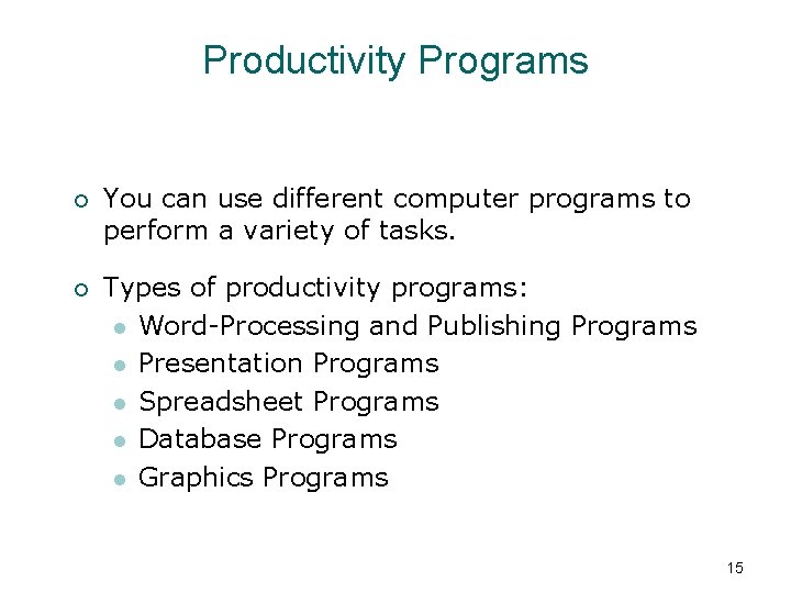 Productivity Programs ¡ You can use different computer programs to perform a variety of