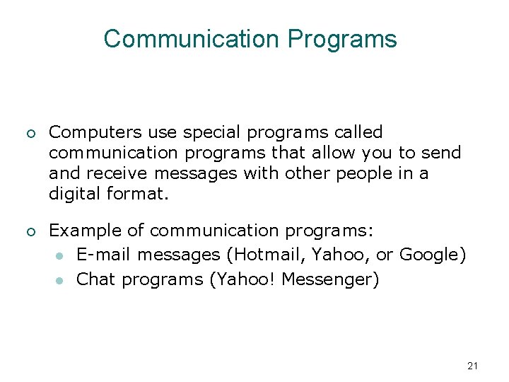 Communication Programs ¡ Computers use special programs called communication programs that allow you to