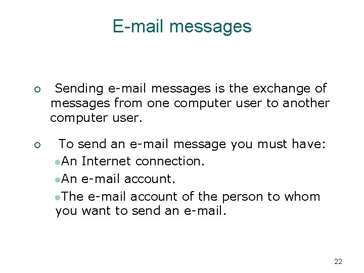 E-mail messages ¡ Sending e-mail messages is the exchange of messages from one computer