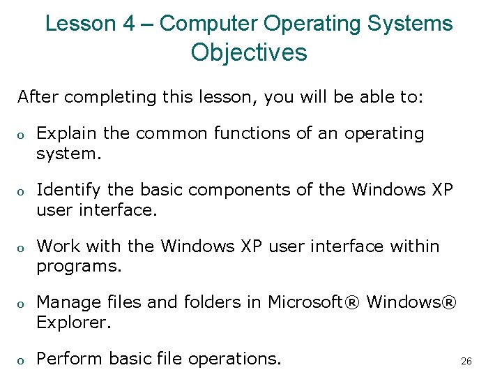Lesson 4 – Computer Operating Systems Objectives After completing this lesson, you will be