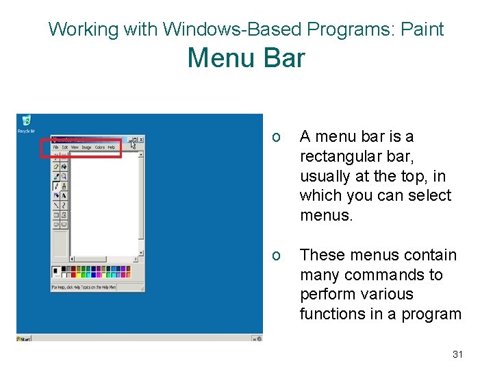 Working with Windows-Based Programs: Paint Menu Bar o A menu bar is a rectangular