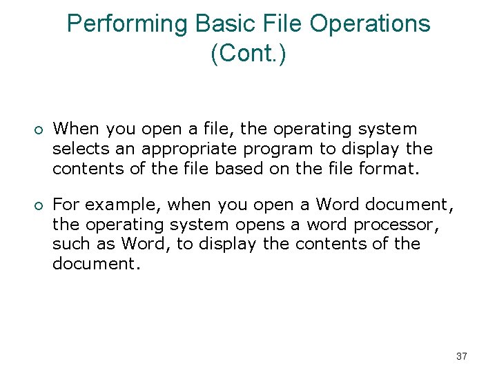 Performing Basic File Operations (Cont. ) ¡ When you open a file, the operating