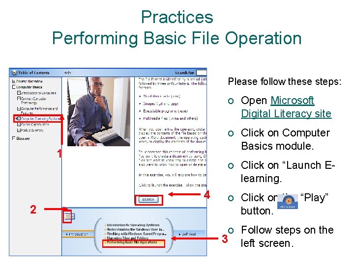 Practices Performing Basic File Operation Please follow these steps: o Open Microsoft Digital Literacy