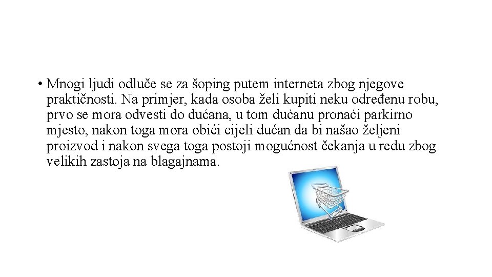  • Mnogi ljudi odluče se za šoping putem interneta zbog njegove praktičnosti. Na